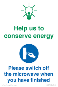Help us to conserve energy - Switch off the microwave when you have finished